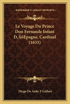 Paperback Le Voyage Du Prince Don Fernande Infant D'Epagne, Cardinal (1635) [French] Book