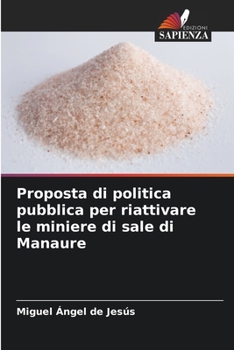 Proposta di politica pubblica per riattivare le miniere di sale di Manaure (Italian Edition)