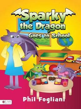 Hardcover Sparky the Dragon Goes to School: Elive Audio Download Included Book