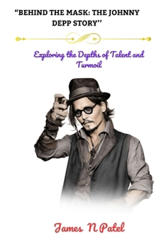 Paperback "Behind the Mask: THE JOHNNY DEPP STORY'': "Exploring the Depths of Talent and Turmoil" Book