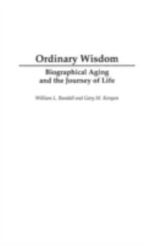 Hardcover Ordinary Wisdom: Biographical Aging and the Journey of Life Book