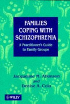 Paperback Families Coping with Schizophrenia: A Practitioners' Guide to Family Groups Book