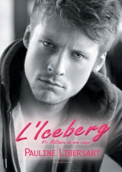 L'Iceberg (French Edition) - Book #1 of the Militaire de mon Coeur
