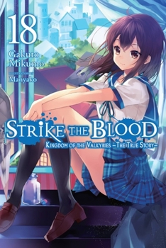 Paperback Strike the Blood, Vol. 18 (Light Novel): Kingdom of the Valkyries --The True Story-- Book