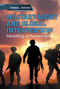 Library Binding Military Might and Global Intervention: Meddling or Peacemaking? Book
