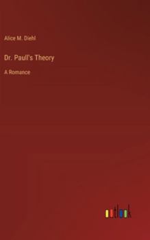 Hardcover Dr. Paull's Theory: A Romance Book