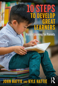 Paperback 10 Steps to Develop Great Learners: Visible Learning for Parents Book