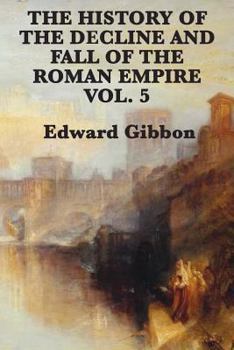The history of the decline and fall of the Roman Empire, Vol. 5: Justinian and the Roman Law