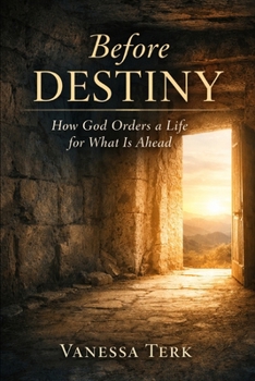 Paperback Before Destiny: How God Orders a Life for What Is Ahead Book
