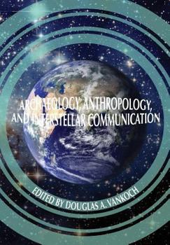 Paperback Archaeology, Anthropology and Interstellar Communication Book