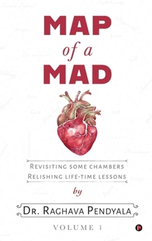 Map of a Mad Heart: Revisiting Some Chambers Relishing Life-Time Lessons