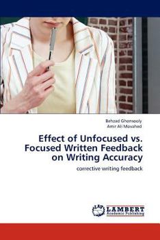 Paperback Effect of Unfocused vs. Focused Written Feedback on Writing Accuracy Book
