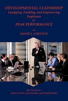 Paperback Developmental Leadership: Equipping, Enabling, and Empowering Employees for Peak Performance Book