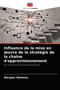 Paperback Influence de la mise en oeuvre de la stratégie de la chaîne d'approvisionnement [French] Book