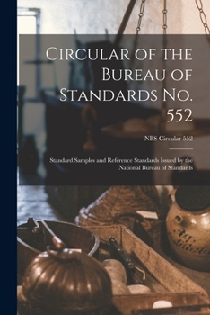 Paperback Circular of the Bureau of Standards No. 552: Standard Samples and Reference Standards Issued by the National Bureau of Standards; NBS Circular 552 Book