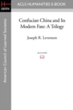 Confucian China and Its Modern Fate: A Trilogy - Book  of the Confucian China and Its Modern Fate