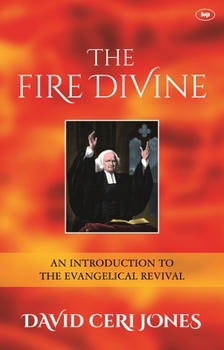 Paperback The Fire Divine: An Introduction To The Evangelical Revival Book