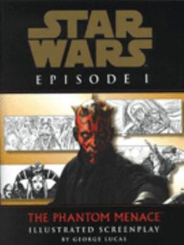 Star Wars: Episode I - The Phantom Menace Illustrated Screenplay