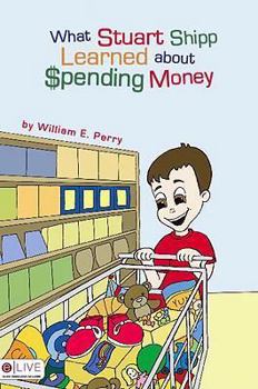 Paperback What Stuart Shipp Learned about Spending Money Book