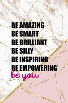 Be Amazing Be Smart Be Brilliant Be Silly Be Inspiring Be Empowering: Origami Notebook Journal Composition Blank Lined Diary Notepad 120 Pages Paperback Pink Marble
