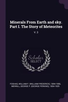 Paperback Minerals From Earth and sky. Part I. The Story of Meteorites: V. 3 Book