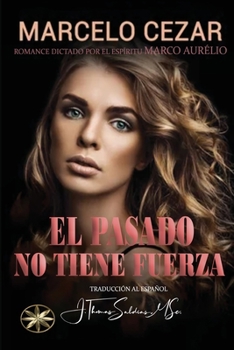 Paperback El Pasado No Tiene Fuerza [Spanish] Book