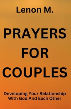 Paperback Prayers For Couples: Developing Your Relationship With God And Each Other Book
