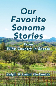 Paperback Our Favorite Sonoma Stories: From Wine Country in Shorts Book