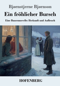 Paperback Ein fröhlicher Bursch: Eine Bauernnovelle: Herkunft und Aufbruch [German] Book