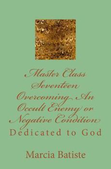 Paperback Master Class Seventeen Overcoming An Occult Enemy or Negative Condition: Dedicated to God Book