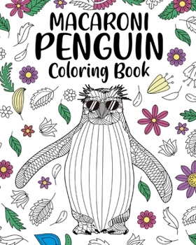 Paperback Macaroni Penguin Coloring Book: Zentangle Pattern and Mandala Style Activity for Animals Lover with Funny Quote Book