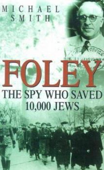 Paperback Foley: The Spy Who Saved 10,000 Jews Book