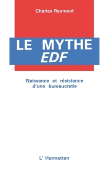 Paperback Le mythe E.D.F: Naissance et résistance d'une bureaucratie [French] Book