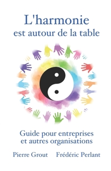 Paperback L'harmonie est autour de la table: Guide pour entreprises et autres organisations [French] Book