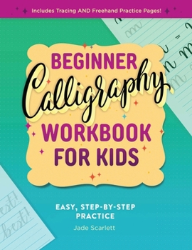 Paperback Beginner Calligraphy Workbook for Kids: Easy, Step-By-Step Practice Book