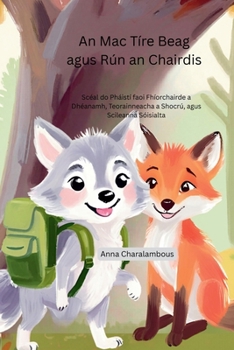 An Mac Tíre Beag agus Rún an Chairdis: Scéal do Pháistí faoi Fhíorchairde a Dhéanamh, Teorainneacha a Shocrú, agus Scileanna Sóisialta (Irish Edition)