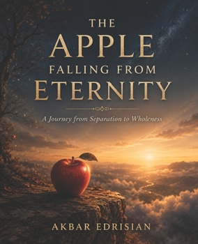Paperback The Apple Falling from Eternity: A Journey from Separation to Wholeness Book