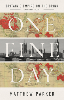 Hardcover One Fine Day: Britain's Empire on the Brink Book