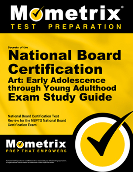 Paperback Secrets of the National Board Certification Art: Early Adolescence Through Young Adulthood Exam Study Guide: National Board Certification Test Review Book