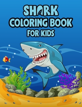 Shark Coloring Book For kids: Cute Shark Coloring Books for Girls Boys Kids and Anyone Who Loves Baby Shark