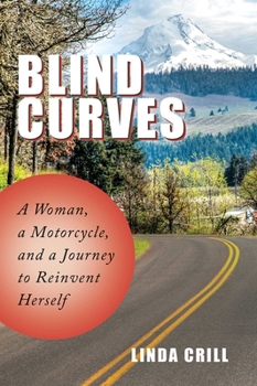 Hardcover Blind Curves: A Woman, a Motorcycle, and a Journey to Reinvent Herself Book