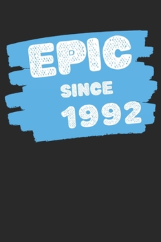 Epic Since 1992  Notebook Birthday Gift: Lined Notebook / Journal Gift, 120 Pages, 6x9, Soft Cover, Matte Finish