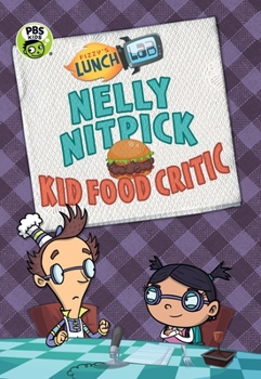 Fizzy's Lunch Lab: Nelly Nitpick, Kid Food Critic - Book  of the fizzy's lunch lab