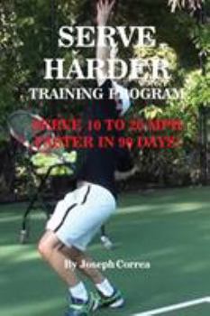 Paperback Serve Harder Training Program: Serve 10 to 20 mph faster in 90 days! Book