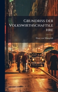 Hardcover Grundriss der Volkswirthschaftslehre [German] Book