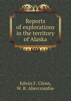 Paperback Reports of explorations in the territory of Alaska Book