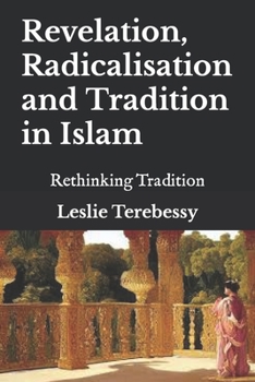 Paperback Revelation, Radicalisation and Tradition in Islam: Rethinking Tradition Book