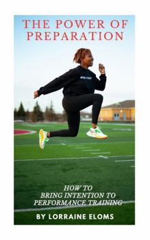 Paperback The Power of Preparation: How To Bring Intention To Performance Training (The Evolution of the Performance Training Experience) Book