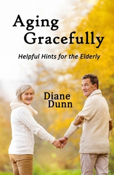 Paperback Aging Gracefully: Helpful Hints for the Elderly Book