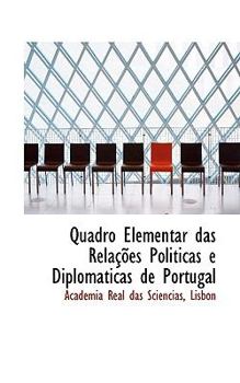 Paperback Quadro Elementar Das Relaasames Politicas E Diplomaticas de Portugal Book